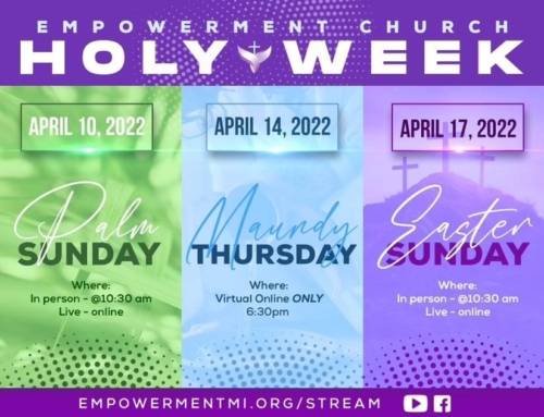 HOLY WEEK @ Empowerment Church: Palm Sunday, Maundy Thursday & Easter Sunday (In-Person and Online)