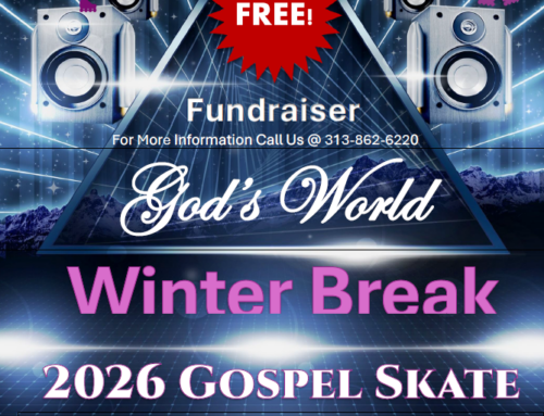 FEB 19: Winter Break GOSPEL SKATE … Call God’s World @ 313.862.8220 for info about this F*R*E*E Fundraiser